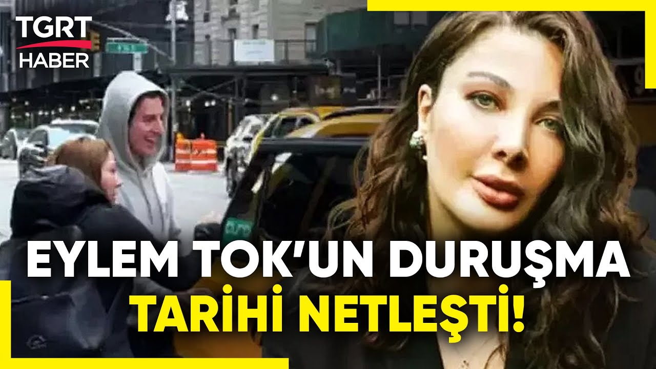Eylem Tok Tekrar Hakim Karşında! ABD'de Yapılacak Olan Duruşmanın Tarihi Netleşti!  - TGRT Haber