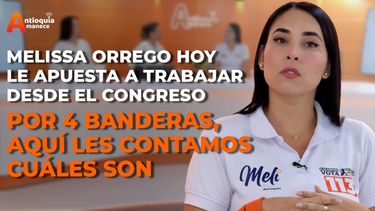 Melissa Orrego hoy le apuesta a trabajar desde el Congreso por cuatro banderas