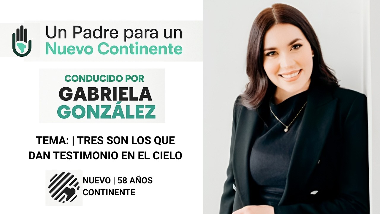 Un Padre para un Nuevo Continente - Tema: Tres son los que dan testimonio en el cielo