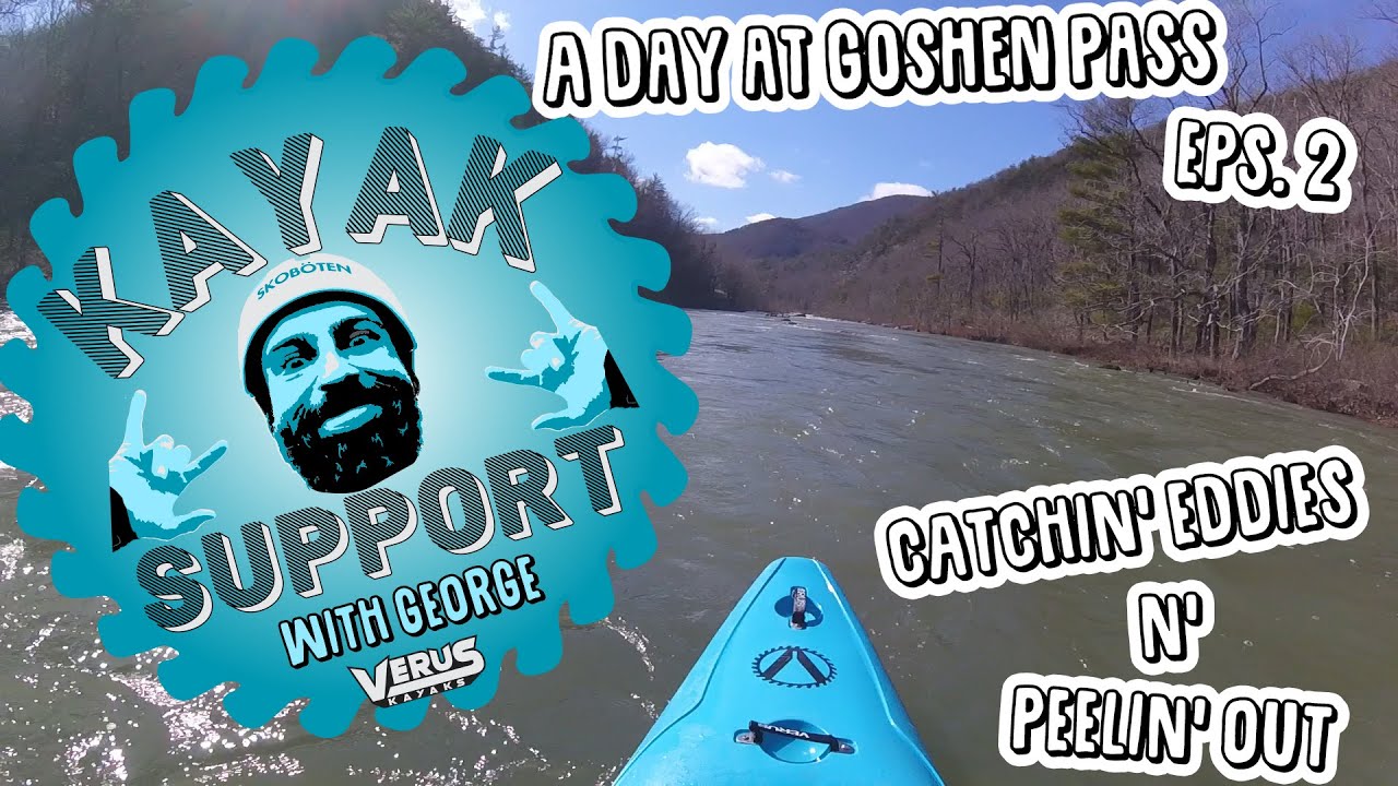 Kayak Support EPS.2: A Day at Goshen, Catchin' Eddies and Peelin' Out