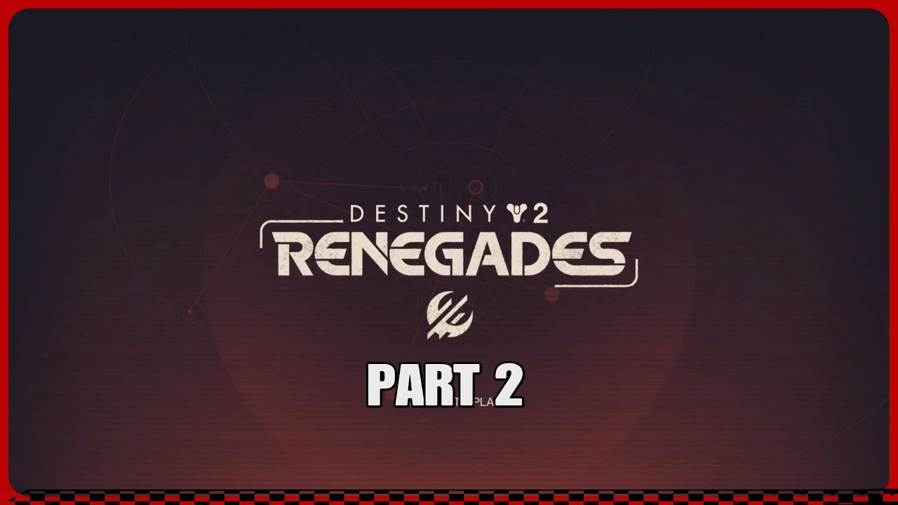 Destiny 2 RENEGADES PART 2: SORRY SPIDER!