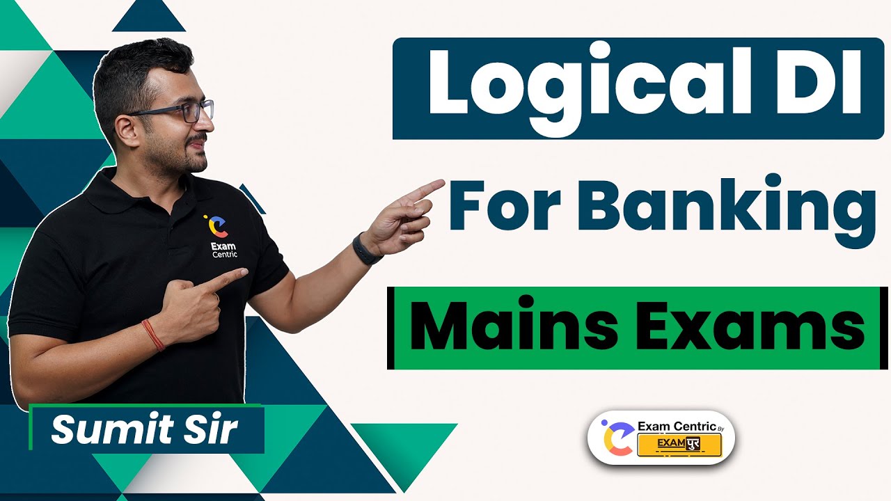 Logical DI | For Banking Mains Exams | Maths By Sumit Sir | Exam Centric By Exampur