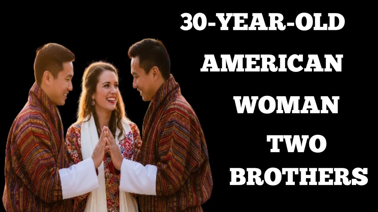 30-Year-Old American Woman Marries Two Brothers from Bhutan’s Polygamous Tribe! | True Lesbian Story