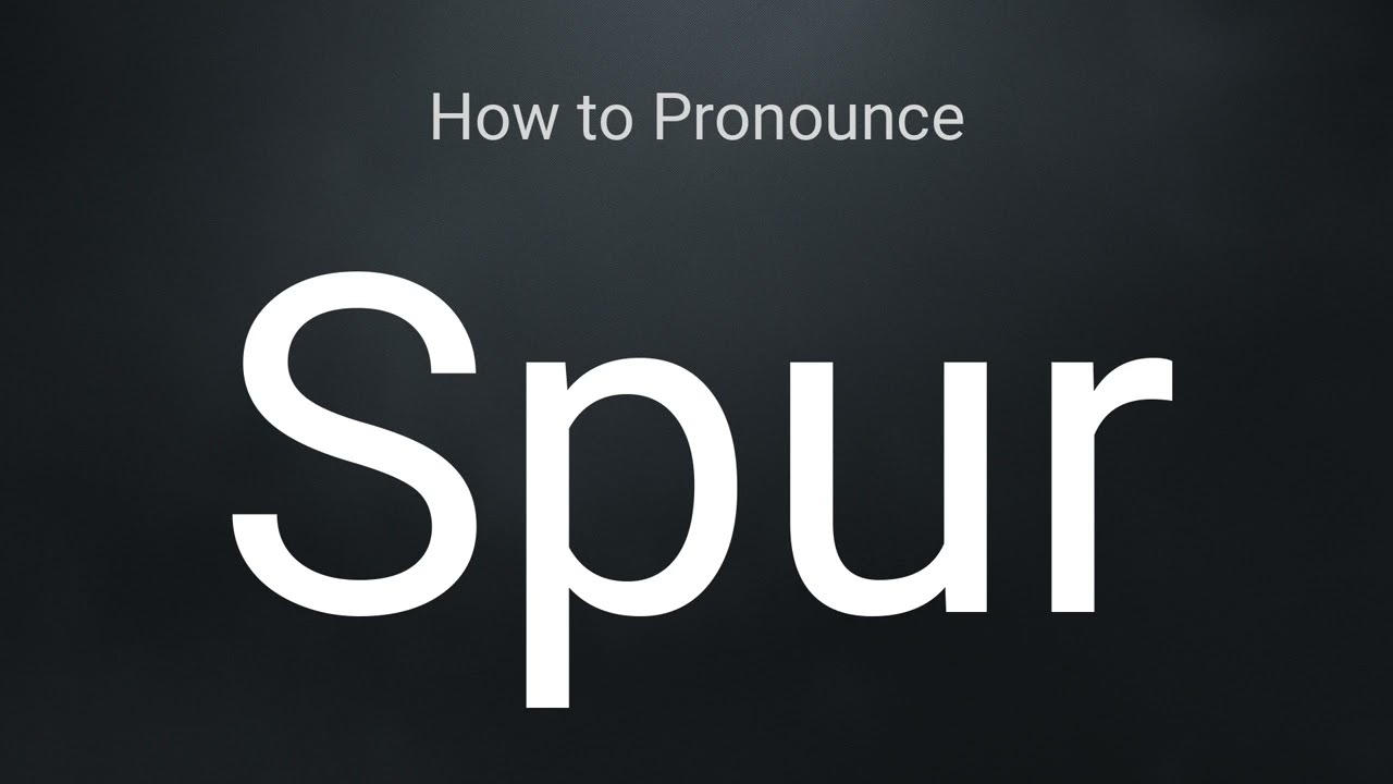 How to Pronounce Spur
