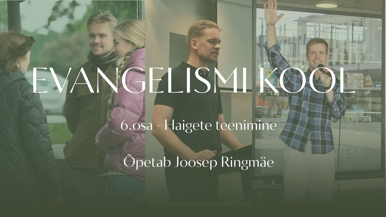 Evangelismi kool 6.osa - Haigete teenimine