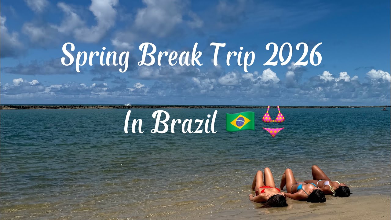 Spring Break Trip 2026 to Brazil ✈️🇧🇷👙🍹
