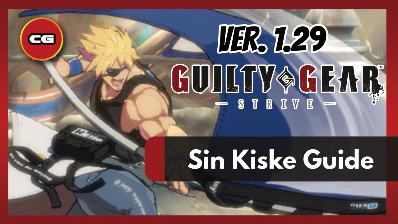 [ GGST Ver. 1.29 ] Sin Kiske -  Patch 1.29 Overview and New Combo