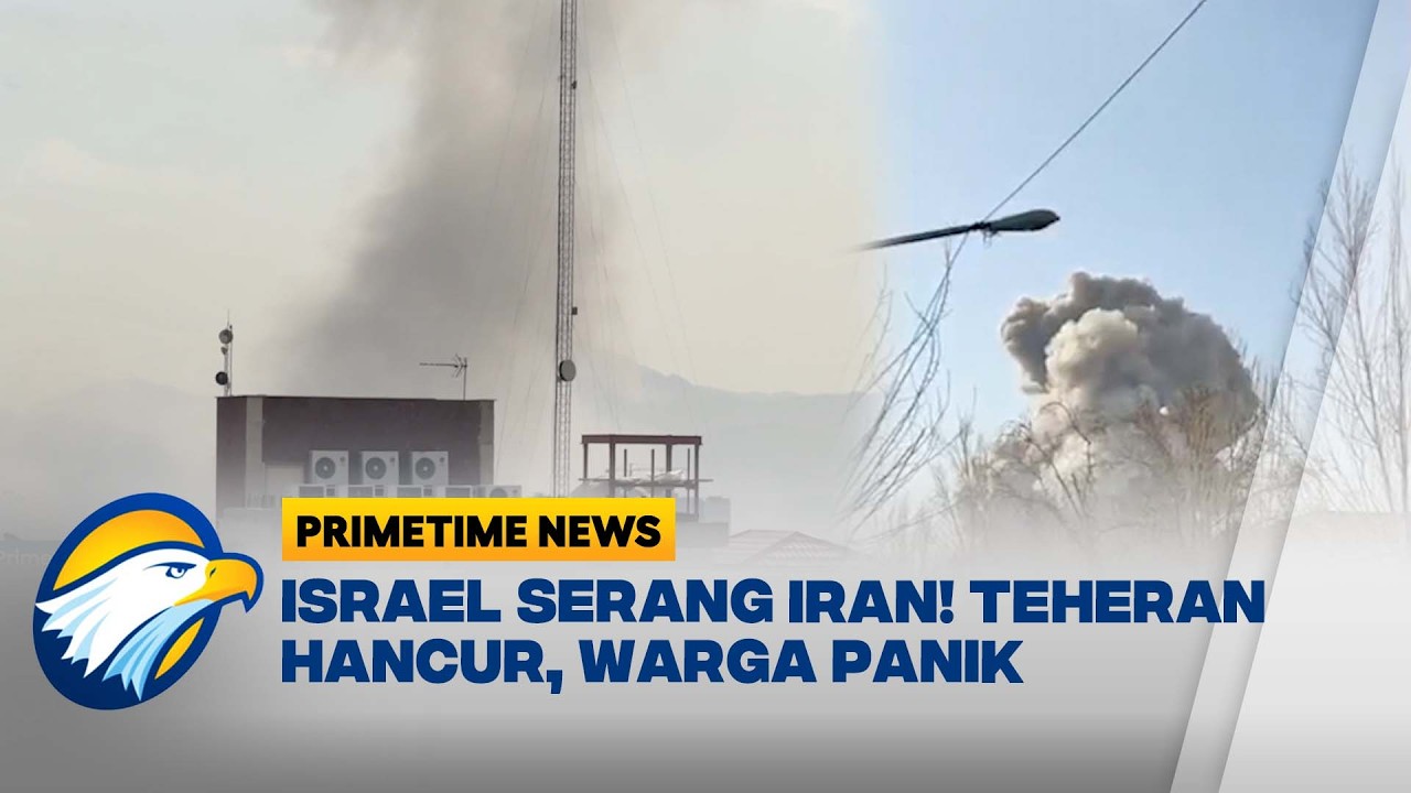 Ledakan Keras Guncang Teheran, Israel Luncurkan Serangan Rudal ke Iran -  [Primetime News]