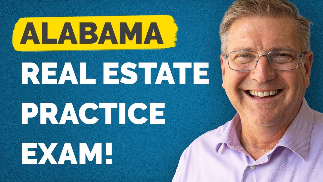 Alabama Real Estate Practice Exam (Expert Explains Questions)