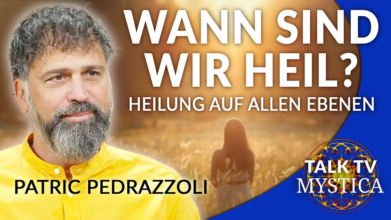 Patric Pedrazzoli - Wann sind wir heil? Heilung auf allen Ebenen | MYSTICA.TV