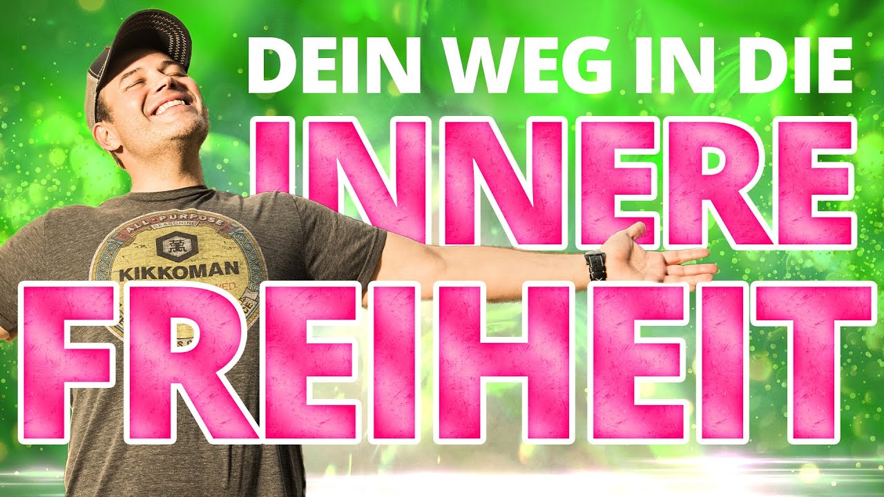 Deine innere Freiheit - so löst Du jedes Problem und führst ein freies entspanntes Leben!