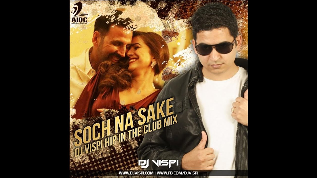 Soch Na Sake - Hip In The Club Mix - DJ Vispi