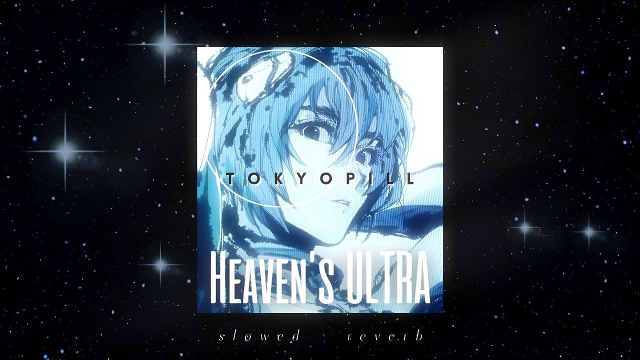 TOKYOPILL - Heaven’s ULTRA (Slowed + Reverb)