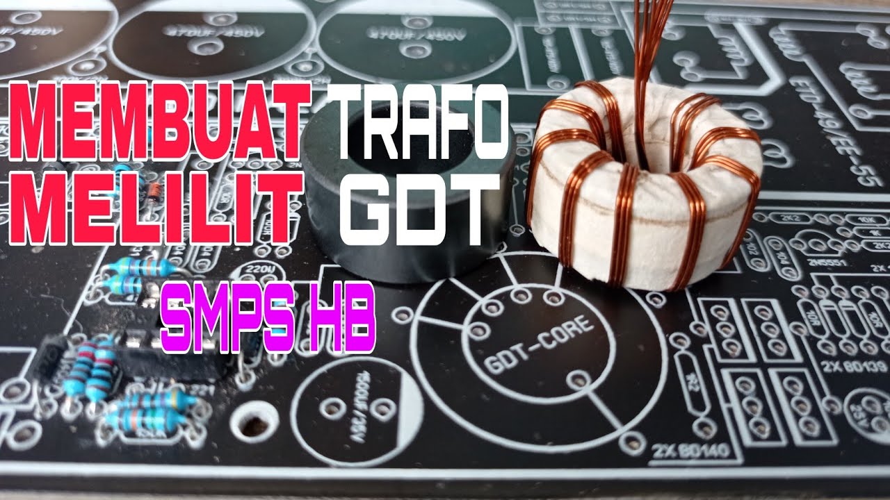 MEMBUAT / MELILIT TRAFO GDT SMPS HB