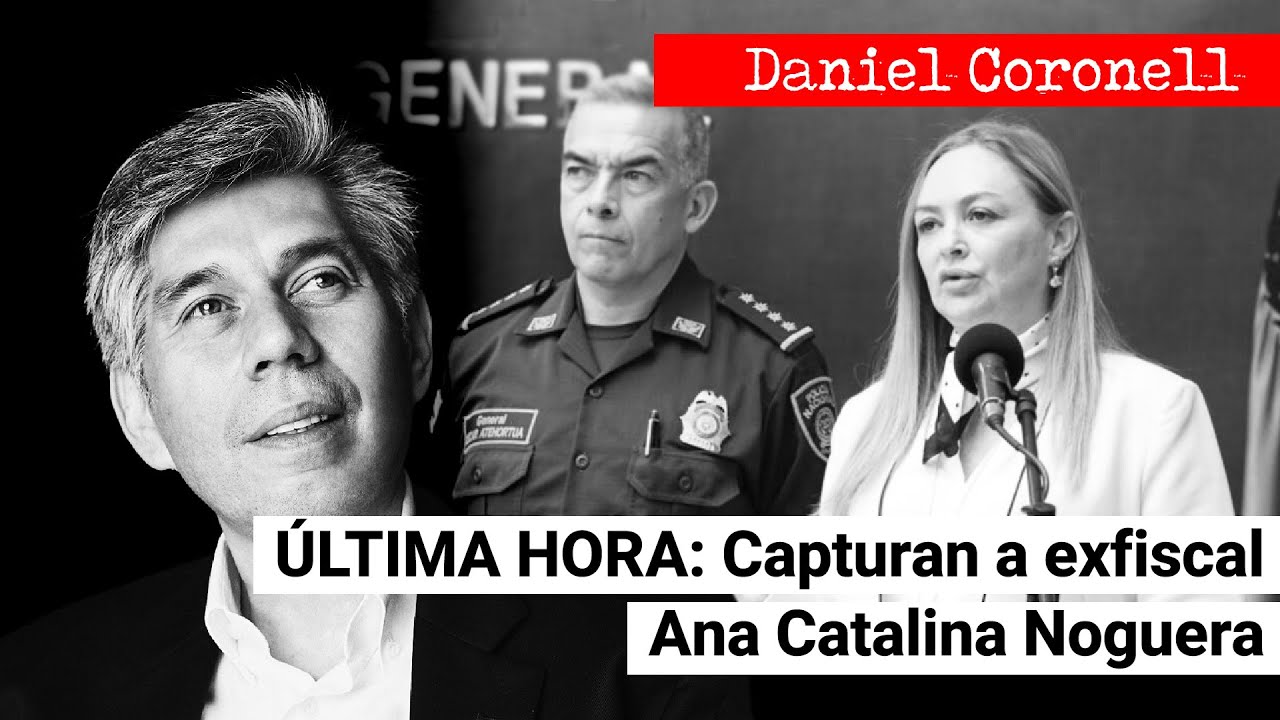 ÚLTIMA HORA: Capturan a exfiscal Ana Catalina Noguera por presuntos hechos de corrupción