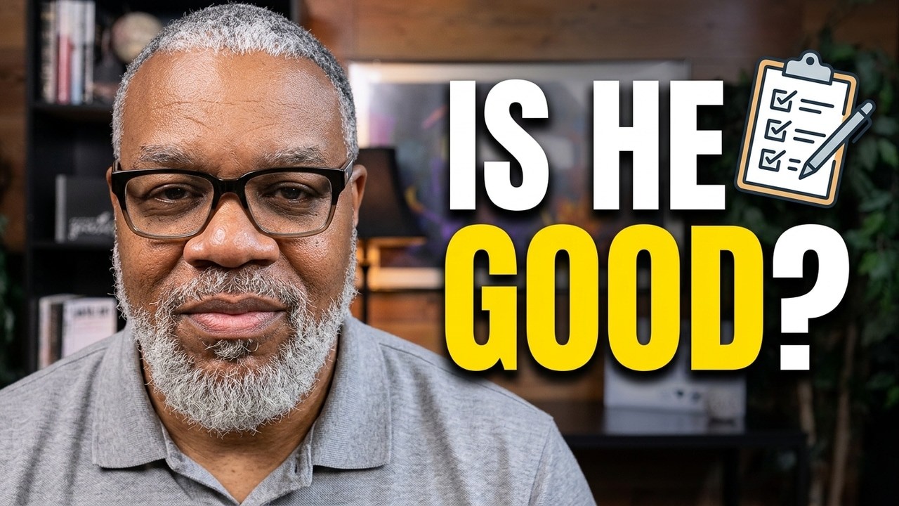 Don't Call Him A Good Man Until He Proves It | 7 Checkpoints