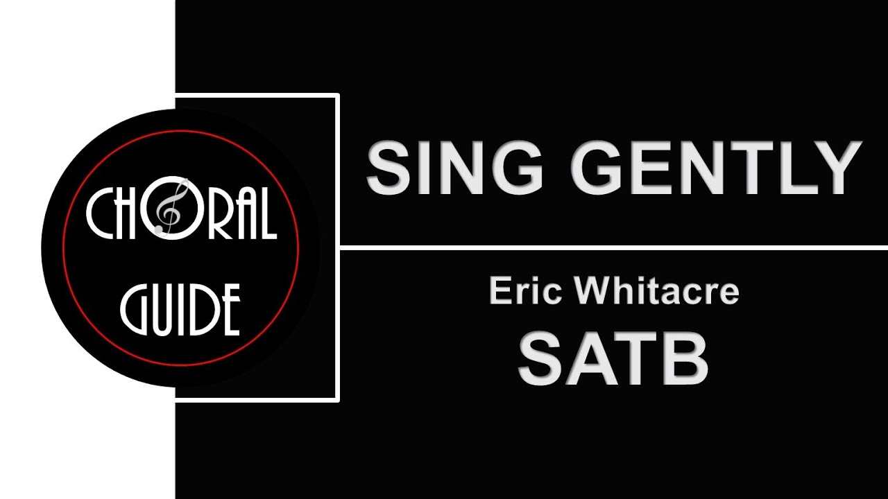 Sing Gently - SATB | E Whitacre