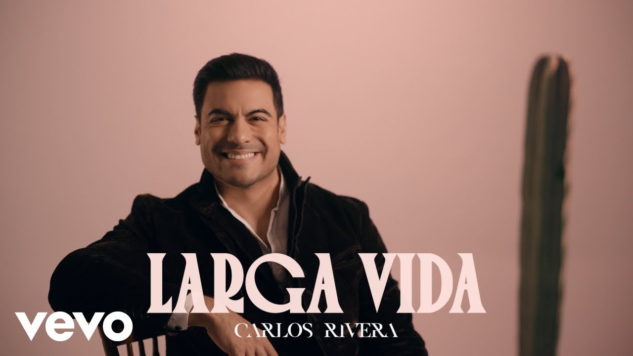 Carlos Rivera - Larga Vida
