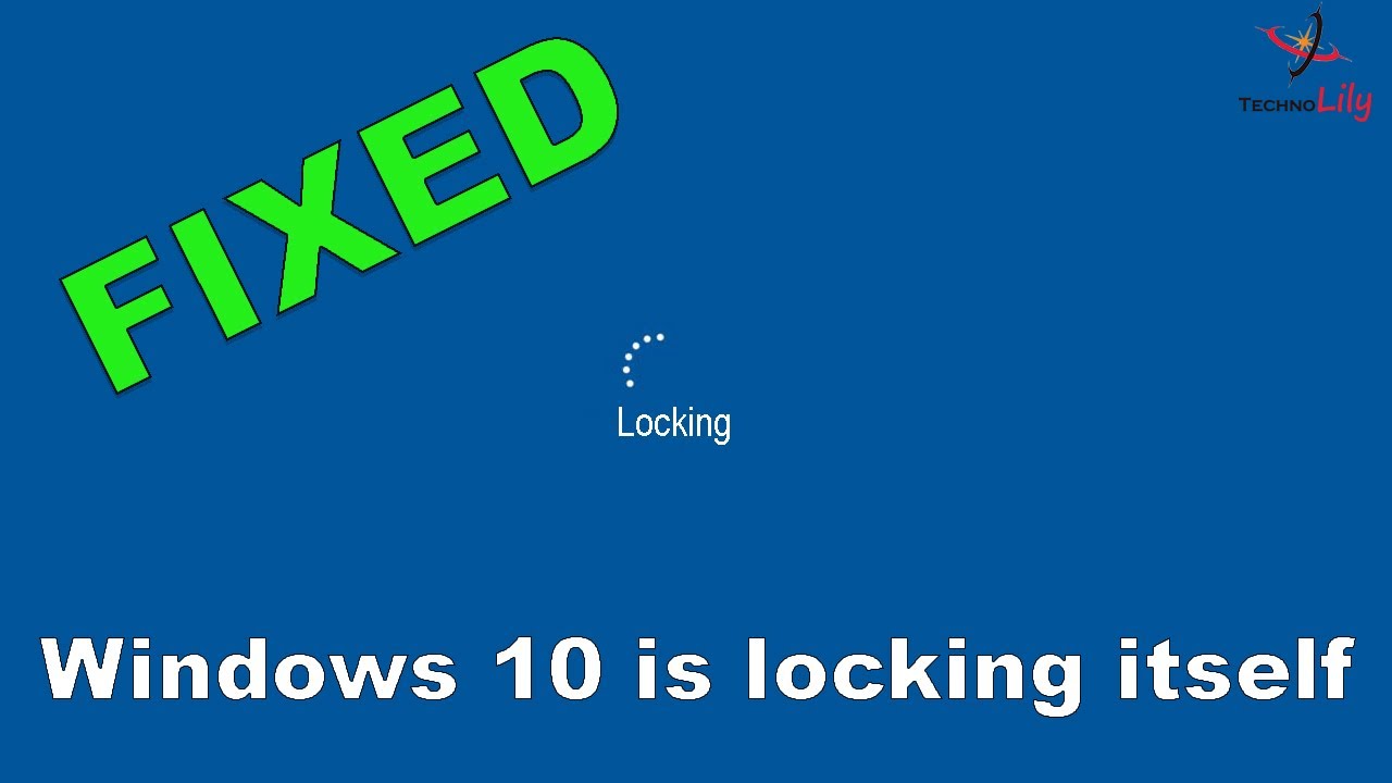 [FIXED] Windows 10 is locking itself Automatically