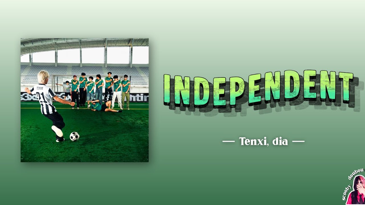 INDEPENDENT &mdash; Tenxi, dia (Lyrics/Lirik INA/ENG)