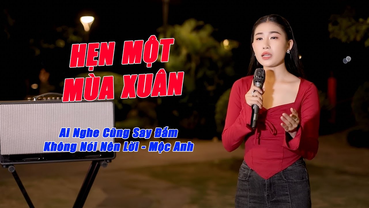 Hẹn Một Mùa Xuân - Giọng Ca Bolero Cực Nồng Ấm Ai Nghe Cũng Say Đắm Không Nói Nên Lời - Mộc Anh