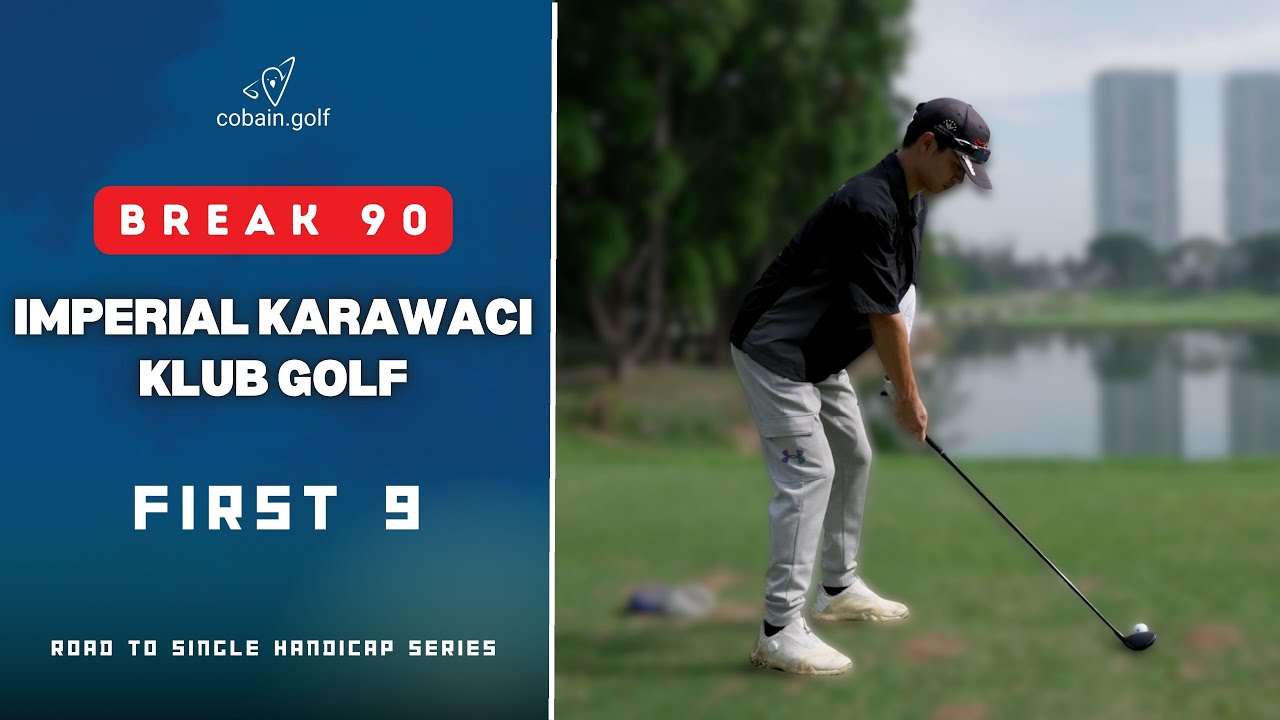 Quick First 9 Hole : Imperial Karawaci Golf Club