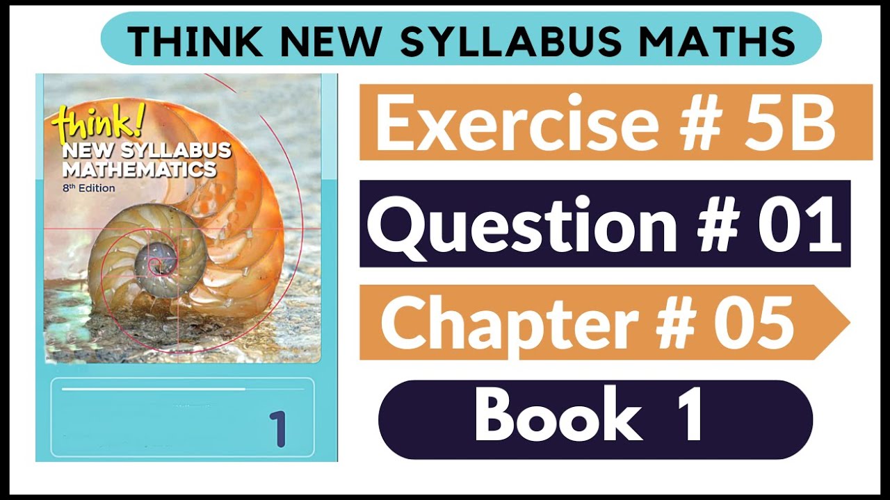 Exercise 5B Question no 01 Think New Syllabus Mathematics 8th Edition Solutions | Book 1 | D1 Ch#5