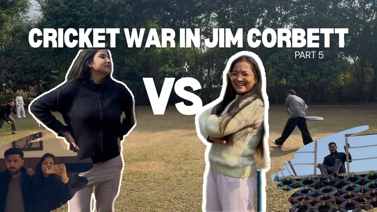 Jim Corbett Part 5 | Day 2 Morning Fun + Ritu vs Vini Cricket Match 🏏😂