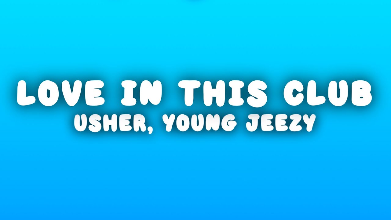 Usher - Love in This Club (Lyrics) ft. Young Jeezy
