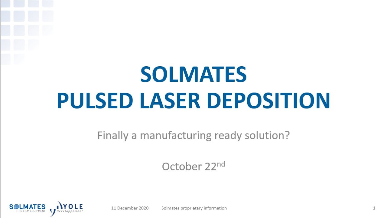 Solmates&rsquo; Pulsed Laser Deposition : finally, a manufacturing-ready deposition solution? &ndash; Webcast