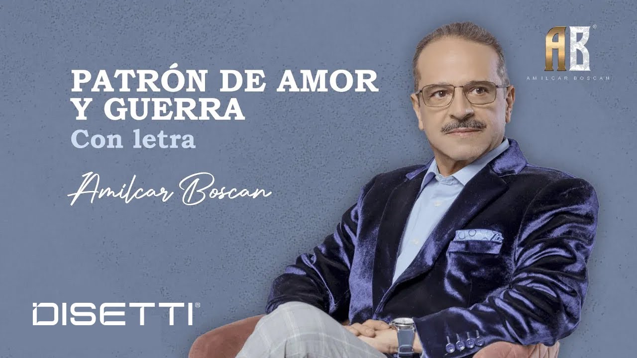 Amilcar Boscan - Patrón De Amor Y Guerra (Video Letra)