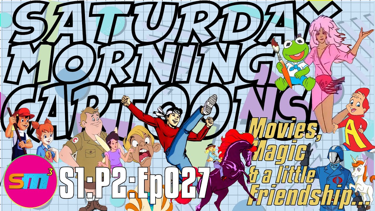 SATURDAY MORNING CARTOONS - S1:P2:Ep027 - Movies, Magic & a little Friendship...