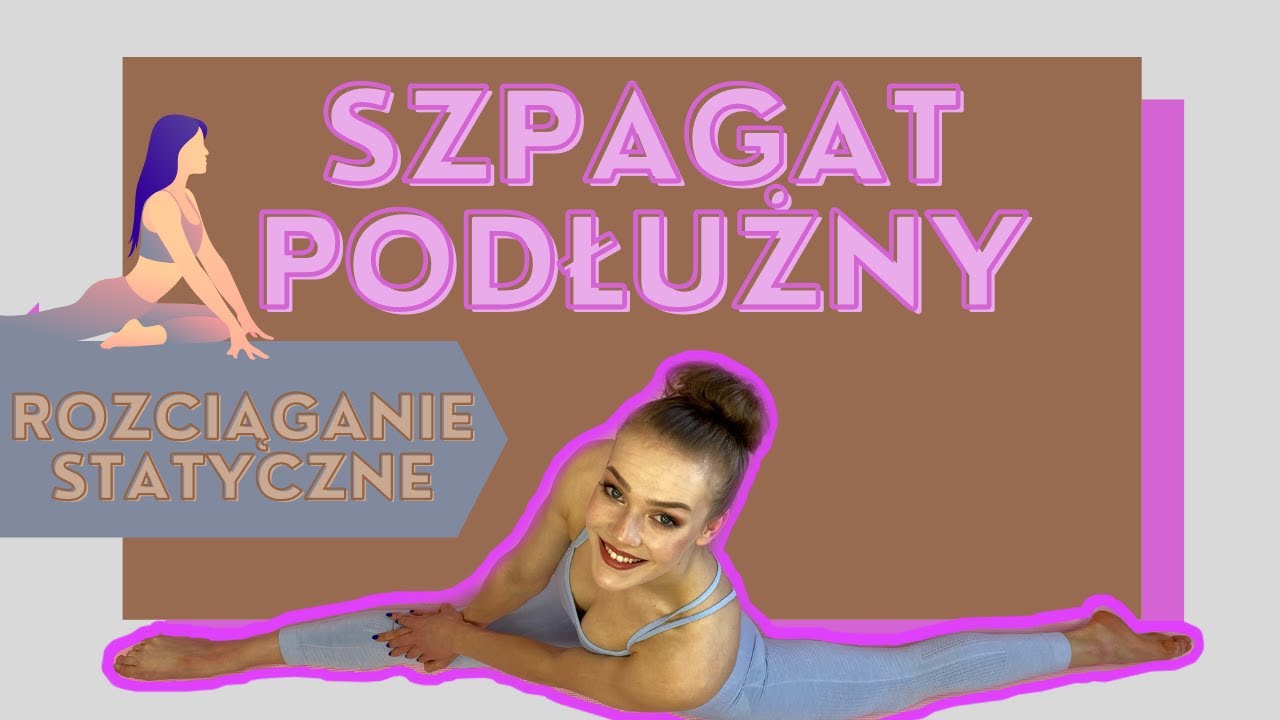 Jak zrobić SZPAGAT? - *rozciąganie statyczne*