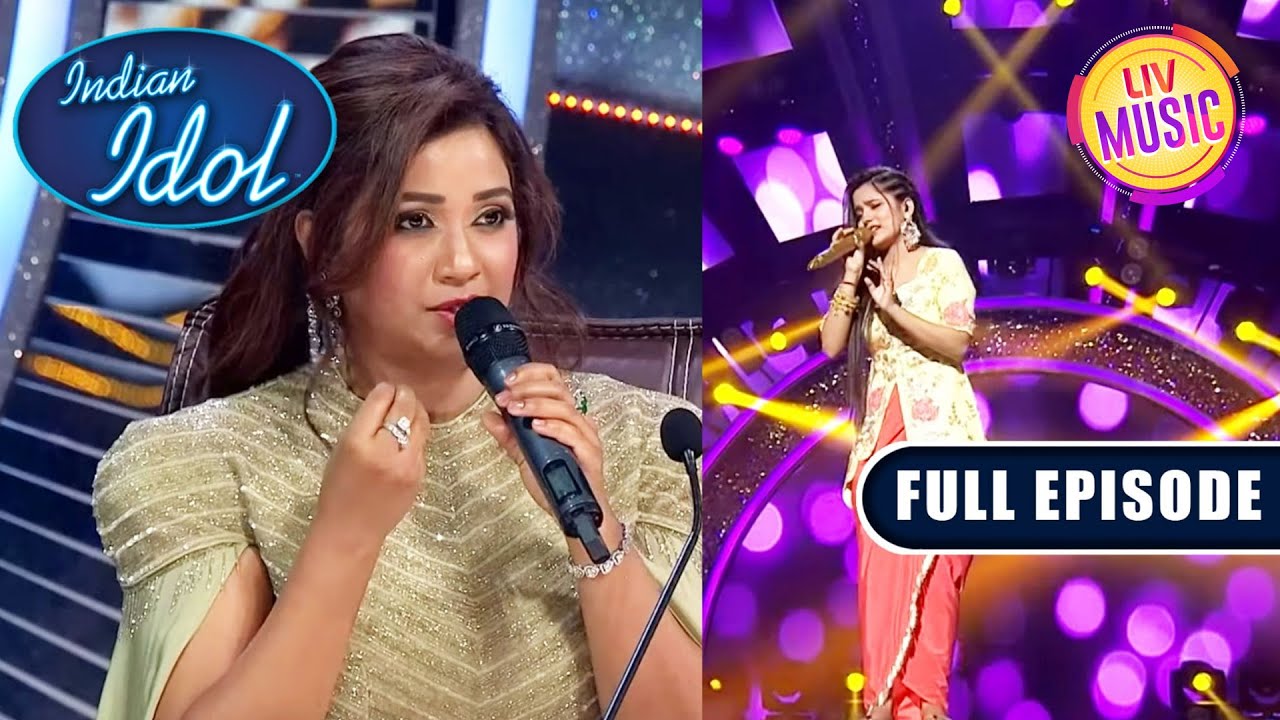 Shreya को ‘Bairi Piya’ गाने में दिखा Incredible Perfection| Indian Idol Season13 |Ep 45|Full Episode