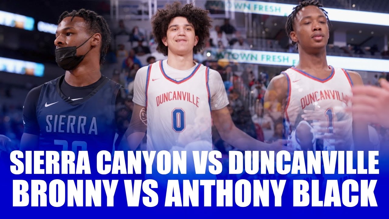 BRONNY AND SIERRA CANYON VS #1 SCHOOL IN TEXAS DUNCANVILLE ANTHONY BLACK AND RON HOLLAND