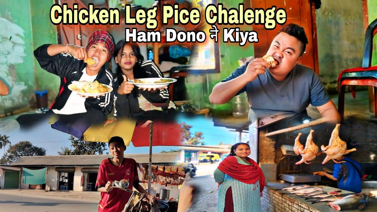 Chicken Leg Pice Challenging Kiya First Time // Chatpote Khane Aaya Town Mein #at_dimapur_nagalend