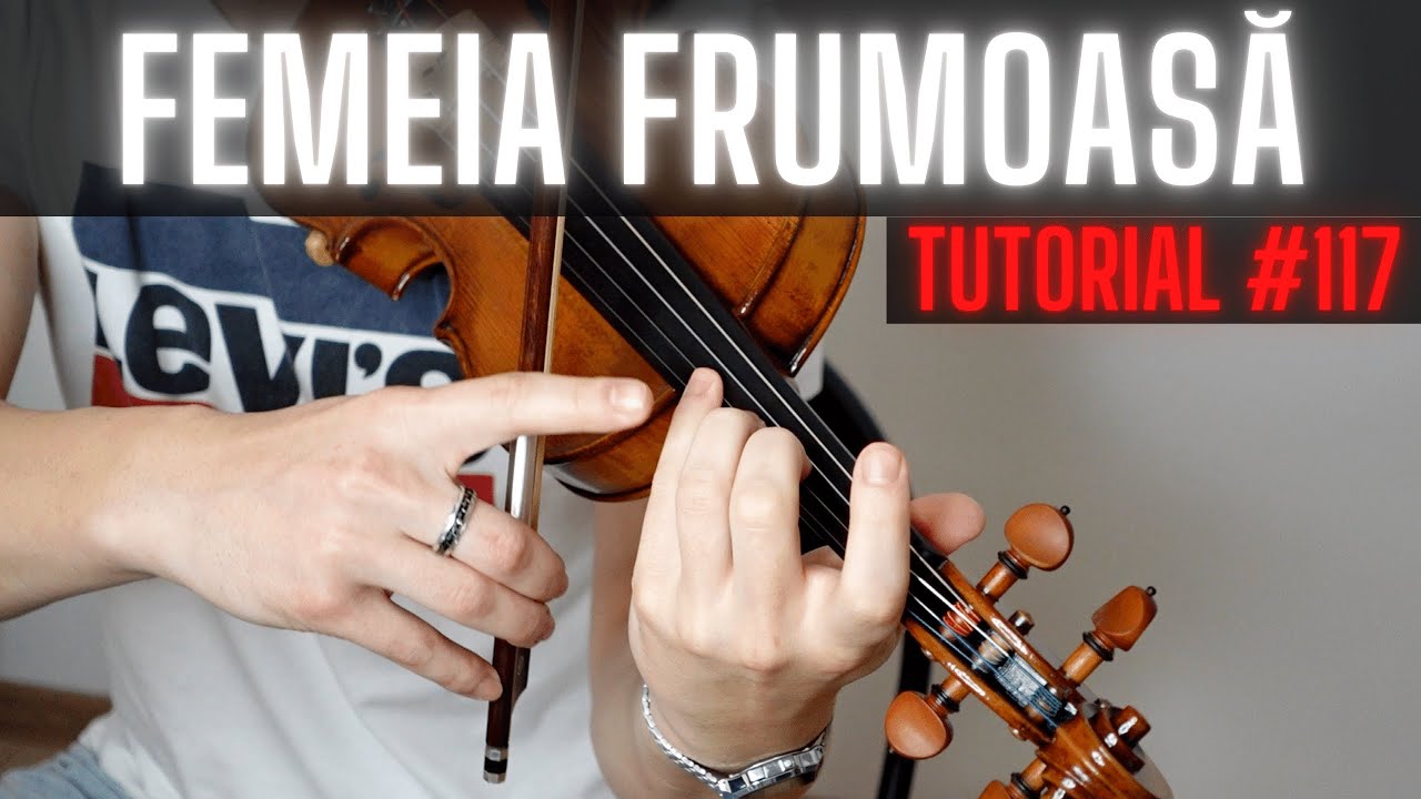 TUTORIAL VIOARA #117 🎻 FEMEIA FRUMOASA by Leo de la Rosiori (rezumat)
