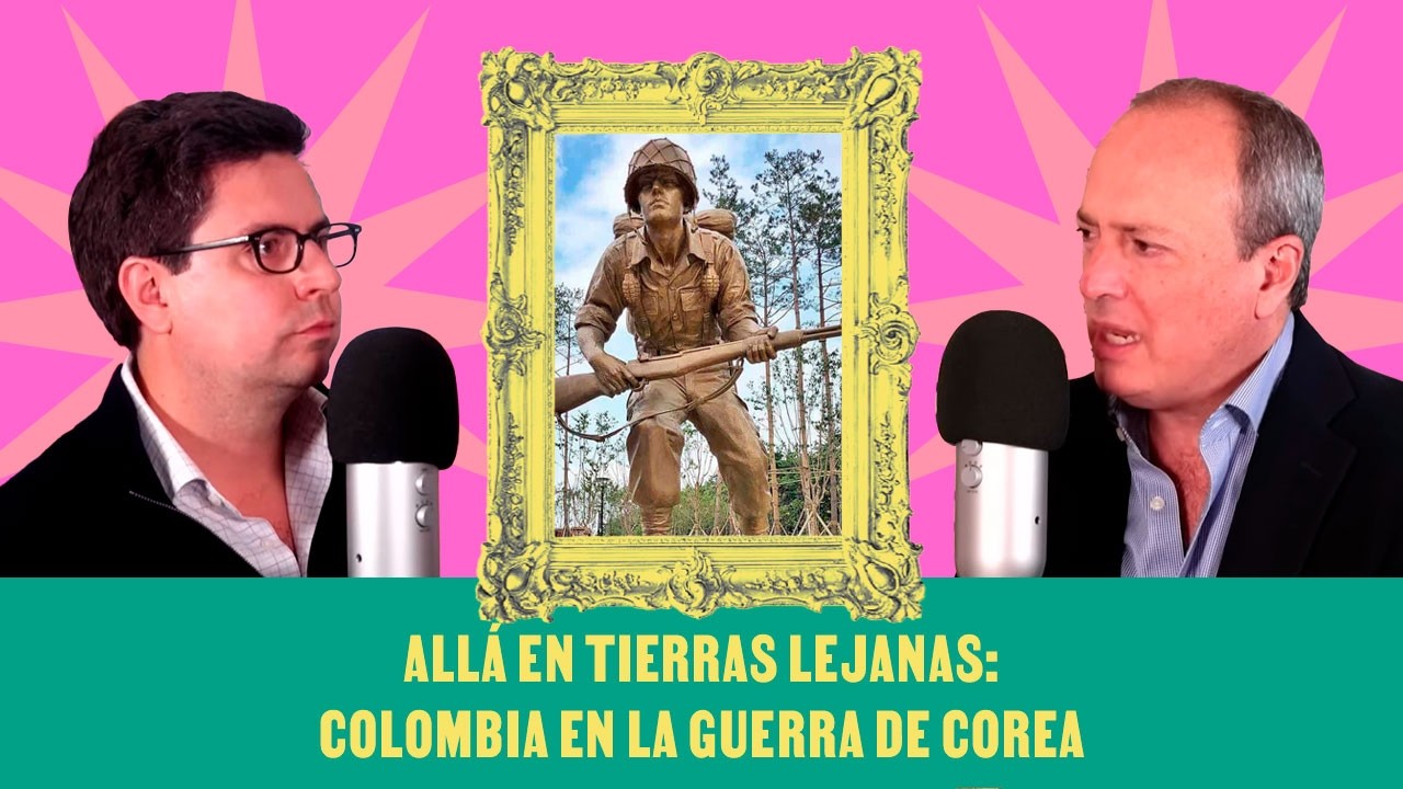 Allá en tierras lejanas: Colombia en la guerra de Corea - Huevos Revueltos con Política