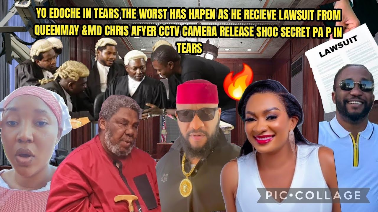 YO EDOCHE IN TEARS THE WORST HAS HAPEN AS HE RECIEVE LAWSUIT FROM MAY &MD CHRIS AFYER CCTV CAMERA