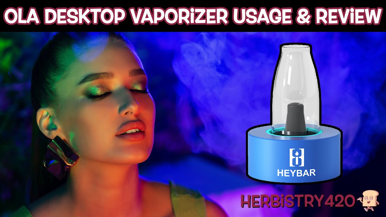 OLA Desktop Vaporizer 2023 Использование и обзор | HeyBarУстройства | Травничество420
