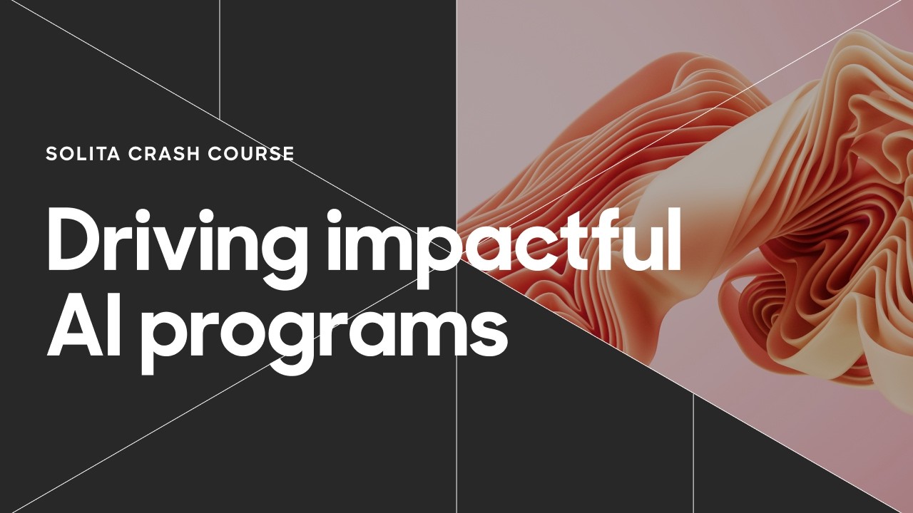 Driving impactful AI programs: A Crash Course for large organisations with Solita
