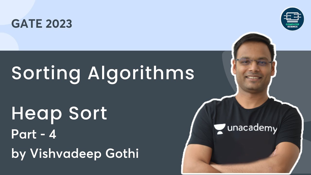 Sorting Algorithms L- 4 | Heap Sort | GATE - 2023 | Vishvadeep Gothi | Unacademy Computer Science
