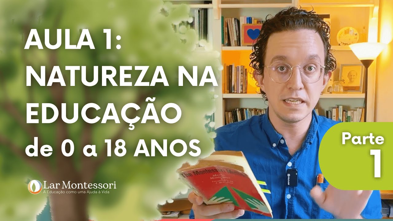 Natureza na Infância e Adolescência - Montessori e Natureza - Parte 1