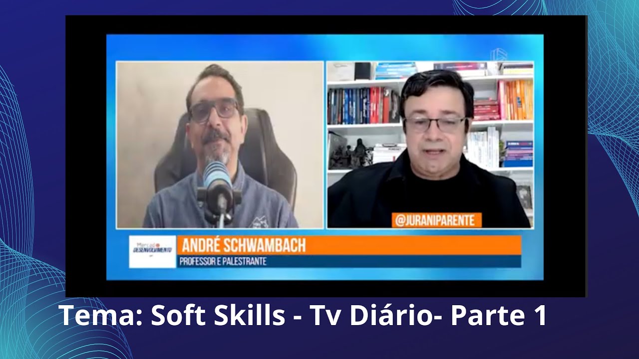 Soft Skills Tema da Conversa entre Jurani Parente e André Schwambach na Tv Diário Parte I