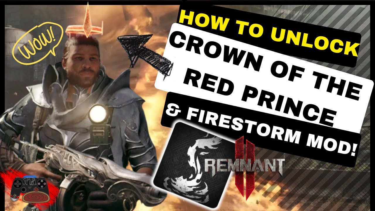 How to Unlock the Crown of the Red Prince & Firestorm Mod! | Remnant 2