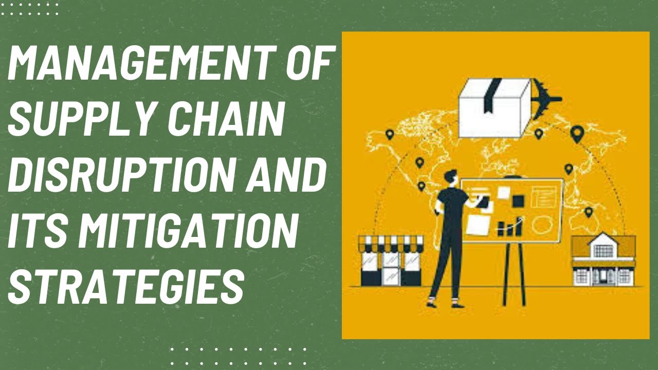 Management of Supply Chain Disruption and its Mitigation Strategies