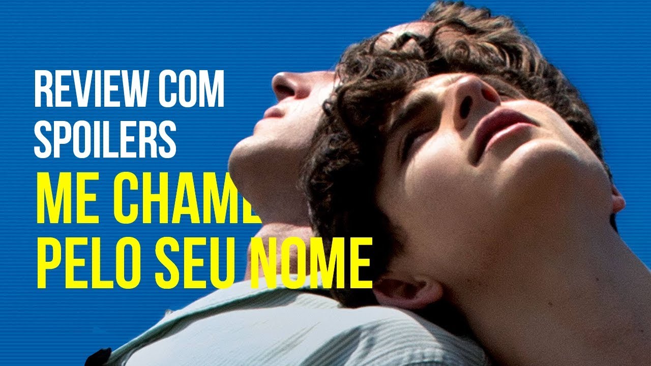 ME CHAME PELO SEU NOME: OS SPOILERS, A HISTÓRIA E A CRÍTICA - CANAL ZERO