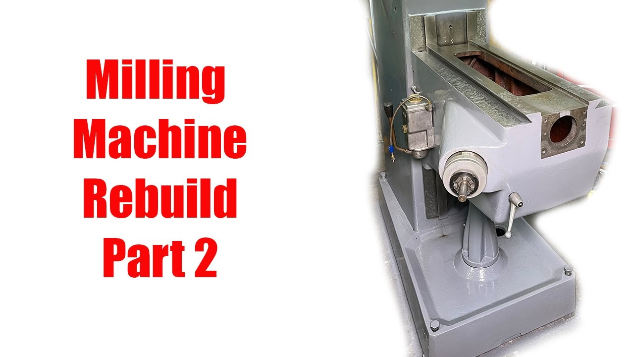 Milling machine Rebuild Part 2