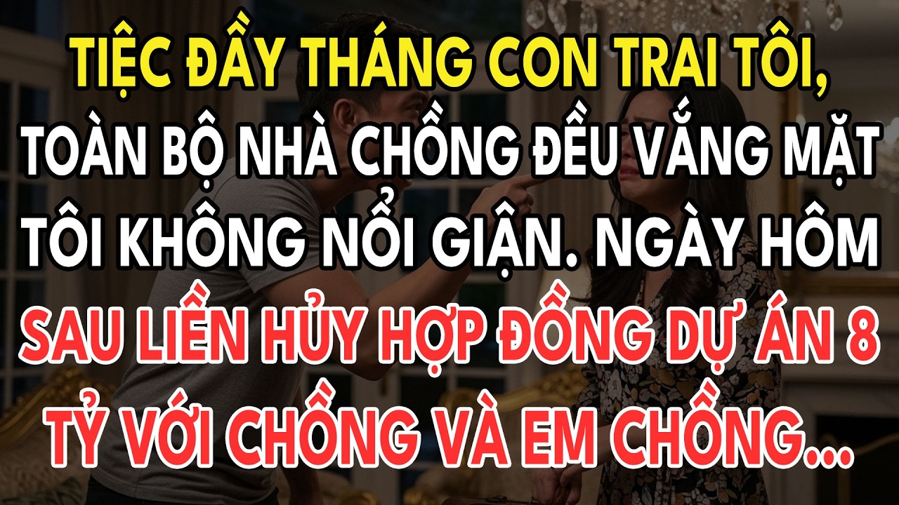 Tiệc Đầy Tháng Con Trai Tôi, Toàn Bộ Nhà Chồng Đều Vắng Mặt. Tôi Không Nổi Giận, Ngày Hôm Sau Tôi...