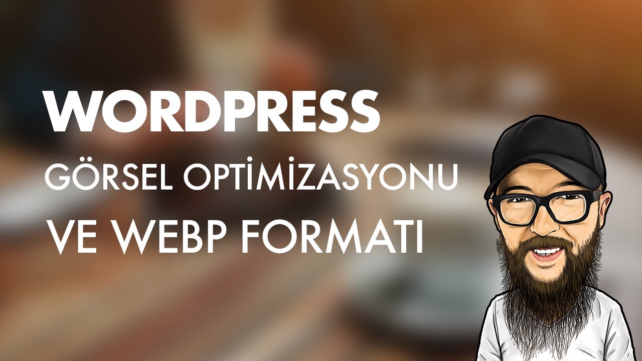WORDPRESS GÖRSEL OPTİMİZASYONU VE WEBP FORMATI - 